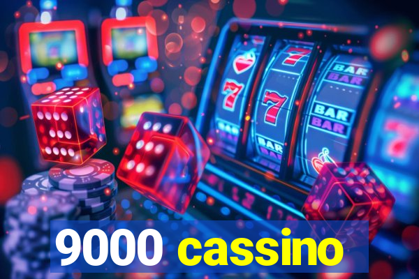 9000 cassino